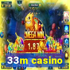 33m casino